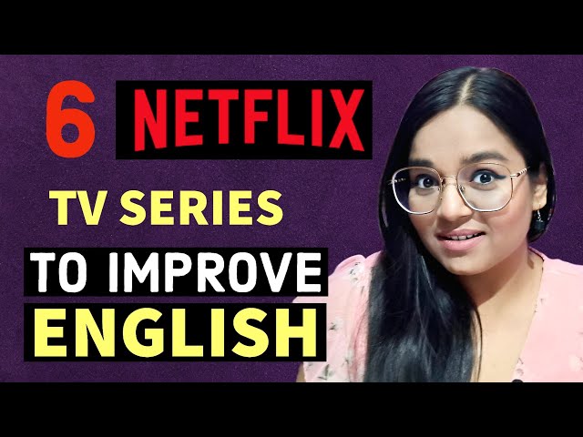 Best NETFLIX TV SHOWS to Improve Your English Fluency