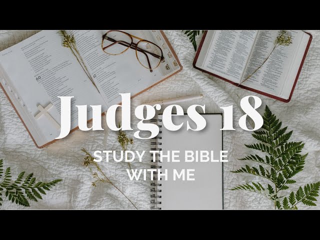 Bible Study on Judges 18 | Study the Whole Bible with Me