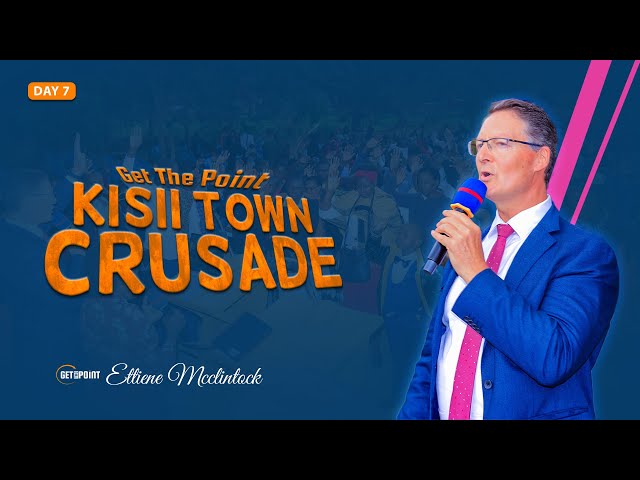 Get The Point Kisii Town Crusade || Ettiene Mcclintock || Day 8