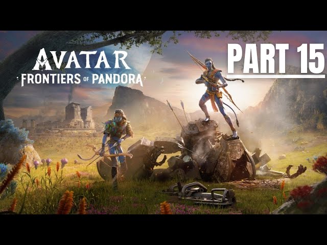 AVATAR FRONTIERS OF PANDORA Walkthrough Gameplay Part 15 | No Commentary 4K 60FPS