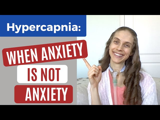 High Carbon Dioxide Levels: When Anxiety is NOT Anxiety. Hypercapnia. Life with a Vent