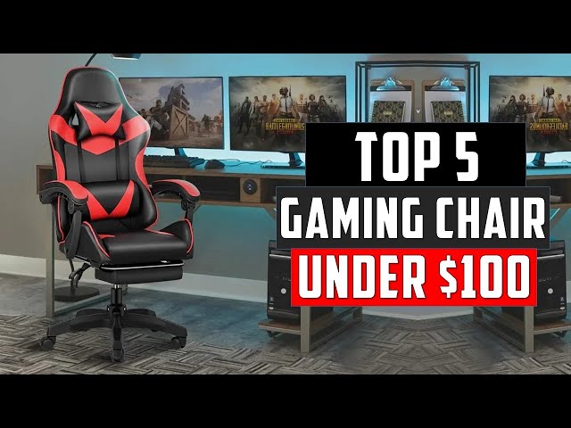 ✅Best Gaming Chairs Under $100 | Top 5 Best Gaming Chairs Under $100
