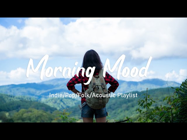 Morning Mood✨| Perfect Relaxing Songs To Start Your Day | Explorer Tunes