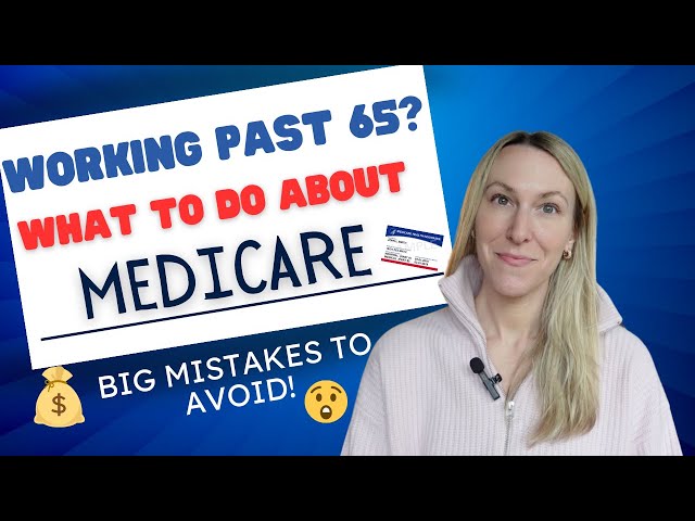 Working past 65? Avoid these HUGE Medicare mistakes.
