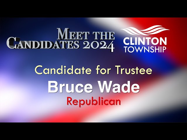 Meet the Candidates 2024: Bruce Wade, Candidate for Trustee