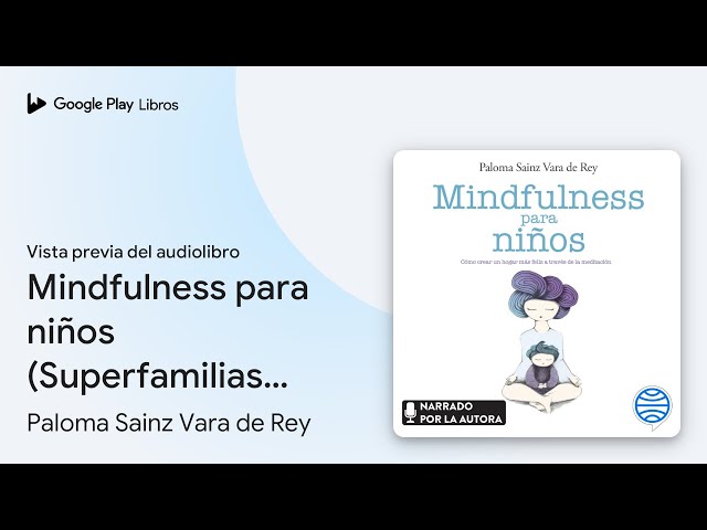 Mindfulness para niños (Superfamilias): Cómo… de Paloma Sainz Vara de… · Vista previa del audiolibro