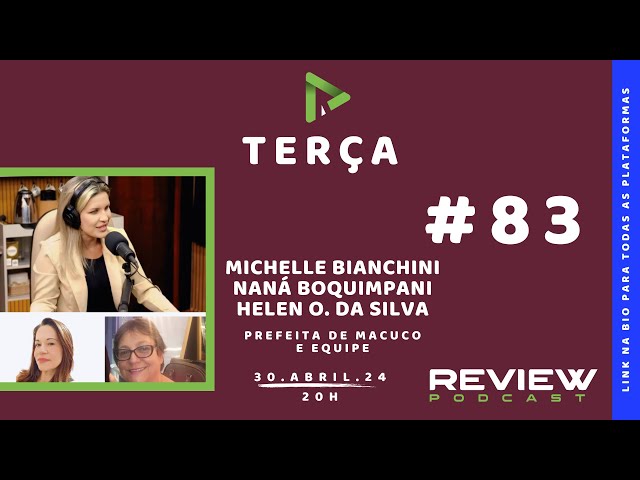 REVIEW PODCAST #83 - MICHELLE BIANCHINI (PREFEITA DE MACUCO E EQUIPE)
