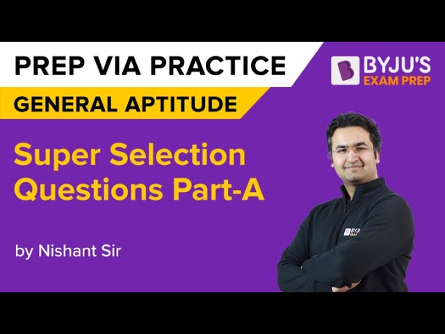 Part-A Super Selection Questions | General Aptitude for CSIR NET 2022 SEPTEMBER Exam |By Nishant Sir
