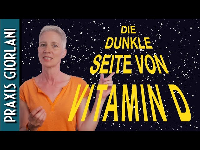 Die dunkle Seite von Vitamin D - The Dark Side of Vitamin D
