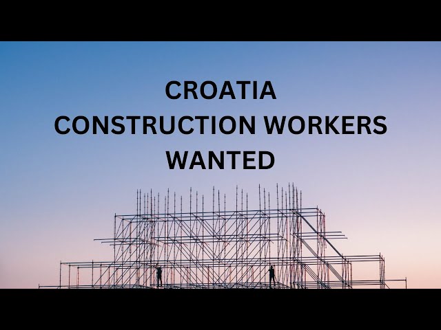 CROATIA WORKPERMIT FOR CONSTRUCTION WORKERS ALL JOB AVAILABLE 600 EURO TO 1000 EURO PER MITH