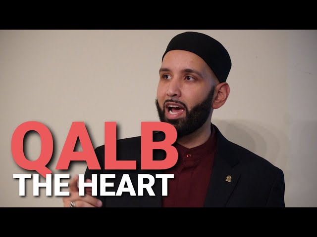 The Heart - Qalb - Accepting Islam - Khushoo - Omar Suleiman