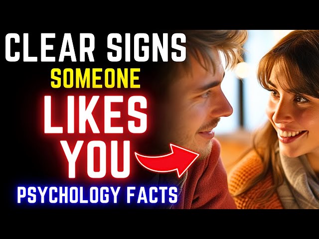 Clear Signs Someone Likes You A Lot - Psychology Facts