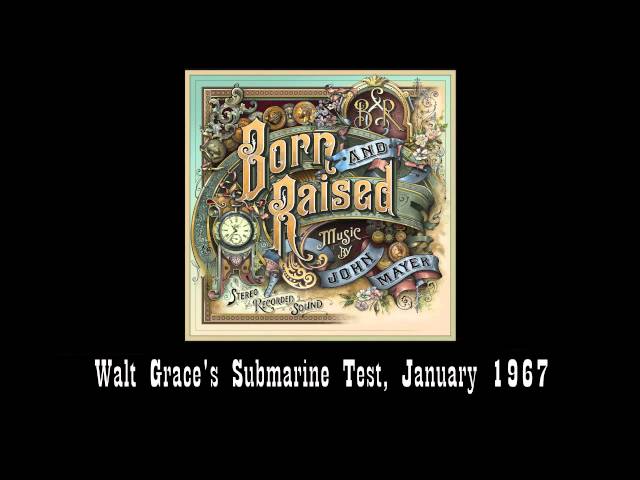 John Mayer - Walt Grace's Submarine Test .. (#9 Born and Raised)