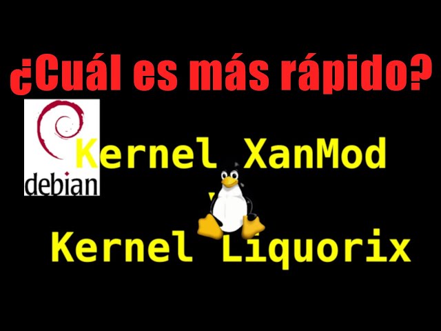 Kernel XanMod vs Kernel Liquorix en Linux Debian [V392]