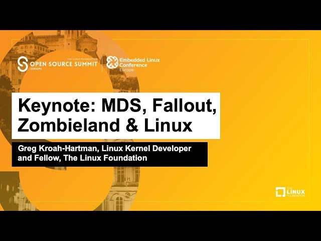 Keynote: MDS, Fallout, Zombieland & Linux - Greg Kroah-Hartman, The Linux Foundation