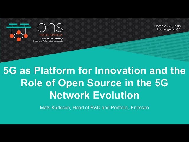 Keynote: 5G as Platform for Innovation and the Role of Open Source in the 5G Network Evolution