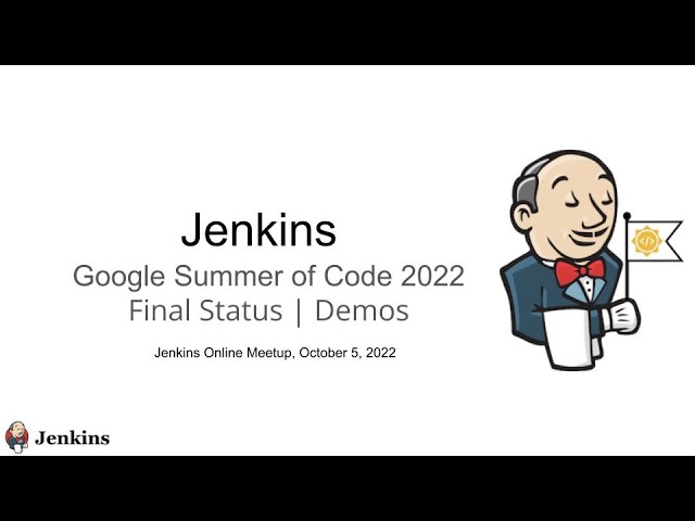 Jenkins online meetup October 5, 2022: Jenkins Google Summer of Code - Final Status