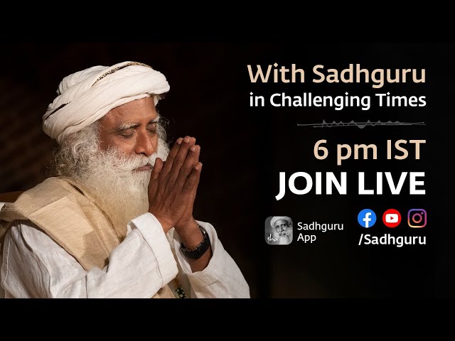 🙏 With Sadhguru in Challenging Times - 07 Jun