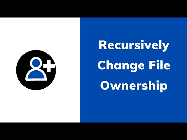 How to Recursively Change Ownership of all Files & Subdirectories in Linux