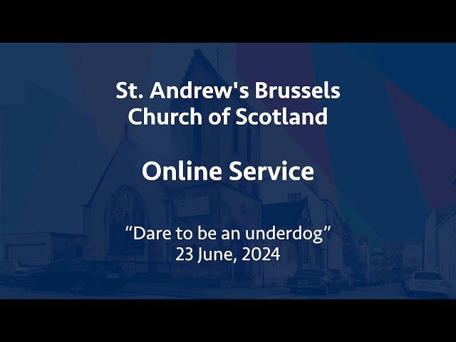 St Andrew's Church of Scotland, Brussels, online service, 23 June 2024