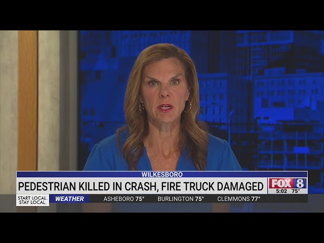 Pedestrian killed in crash in Wilkesboro; responding fire truck hit by vehicle at scene