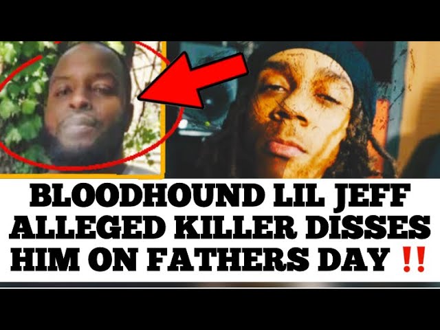 Bloodhound Lil Jeff Alleged Killer Disses Him