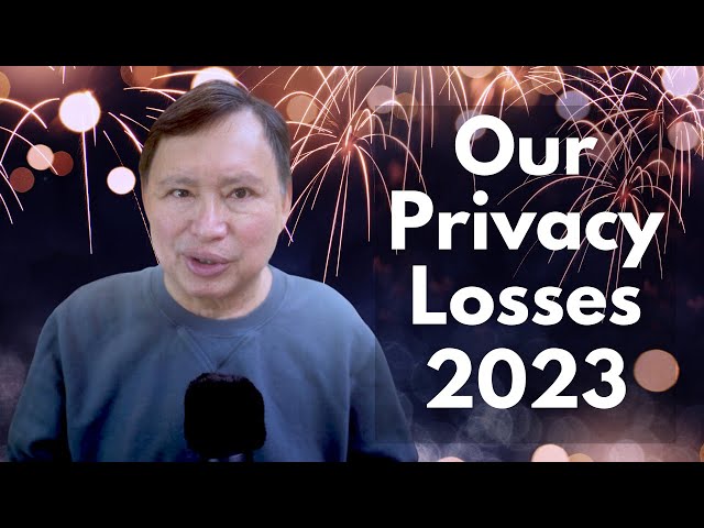 We LOST More of Our Privacy in 2023. A Bad Year: Year Review