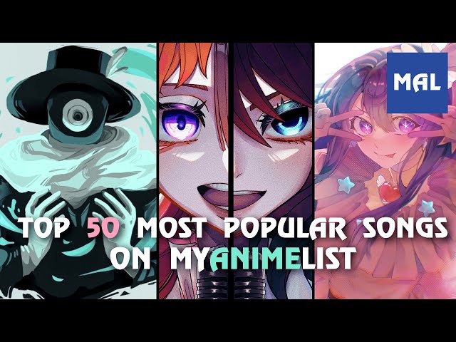 Top 50 Most Popular Songs on MyAnimeList