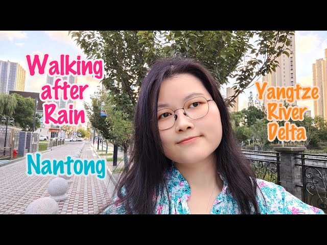 ☔️Relaxing Walk After Rain in Nantong|Yangtze River Delta|China Walking Tour|Life in China