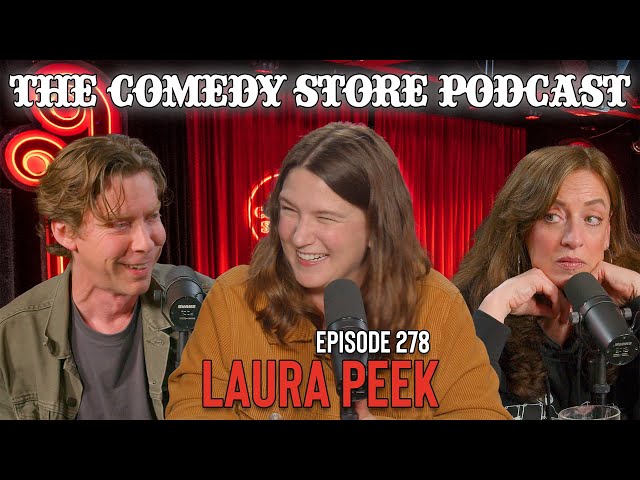 Laura Peek - The Comedy Store Podcast - Episode 278