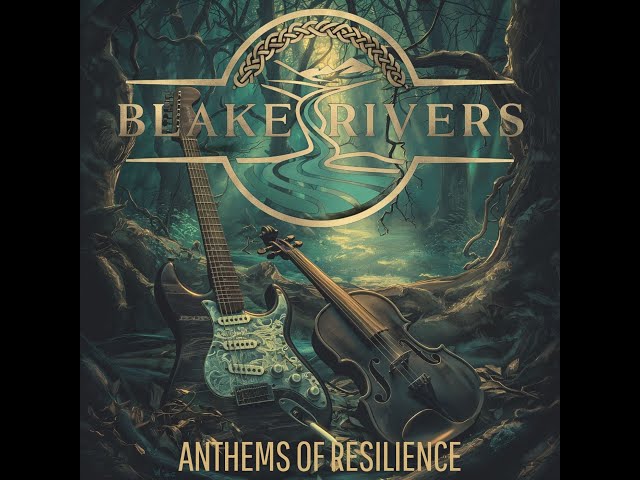 Blake Rivers - Anthems of Resilience (Full Album - Celtic Rock)