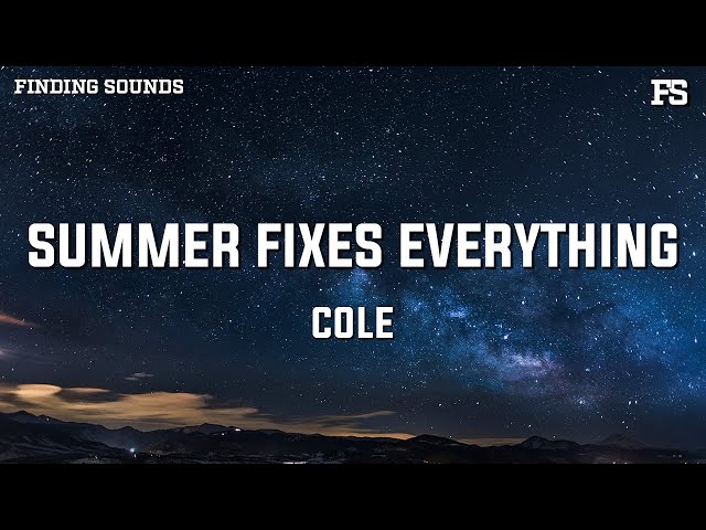COLE - SUMMER FIXES EVERYTHING (Lyrics)
