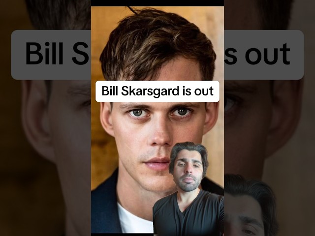 Bill Skarsgard is out