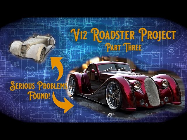 V12 Roadster Project - Part 3