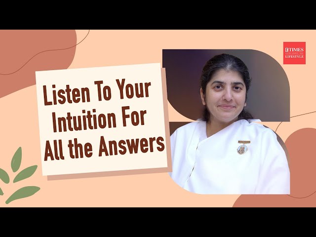 BK Shivani explains how to "Listen To Your Intuition For All the Answers" | Sister Shivani