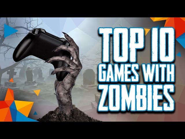 Top 10 best games with ZOMBIES you can play now! (2018)