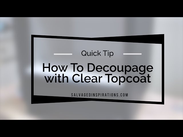 How To Decoupage with Clear Topcoat