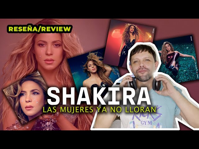 Shakira "Las Mujeres Ya No Lloran" - RESEÑA / REVIEW