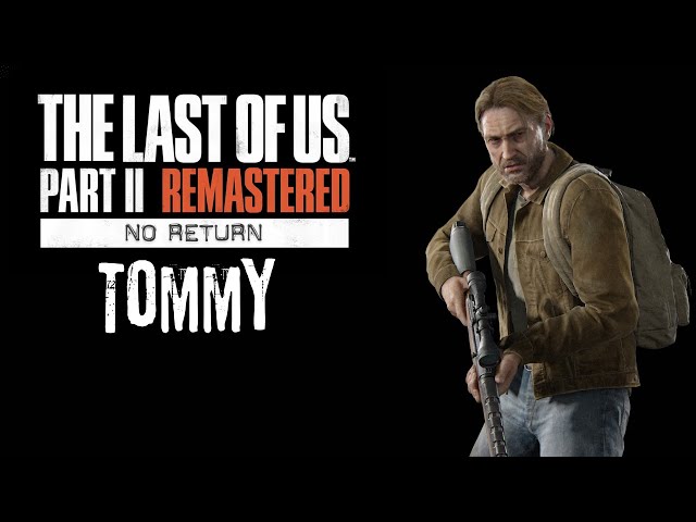 The Last of Us No Return with Tommy #noreturn