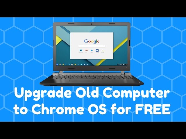 Upgrade Old Computer to Chrome OS for FREE