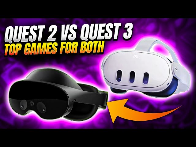 Meta Quest 2 VS Quest 3 and Top Games for Both