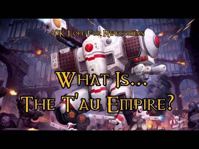 40K Lore For Newcomers - What Is... The T'au Empire? - 40K Theories