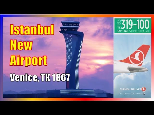 Istanbul New Airport, Turkish Airlines, Venice(VCE), Airbus A319-100 이스탄불 신공항, 터키항공, 베니스 여행