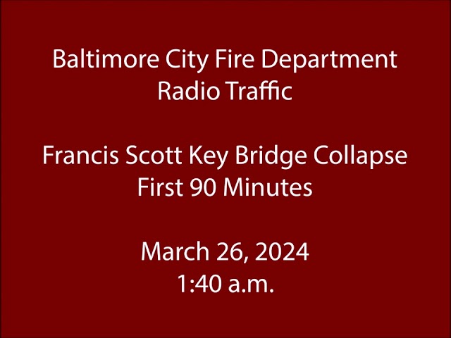 3/26/24 - Baltimore City Fire - Francis Scott Key Bridge Collapse - Radio Traffic - First 90 Minutes