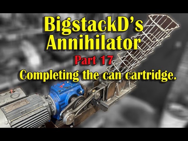 BigstackD's Materials Annihilator! Part 17 - Making the can cassette.