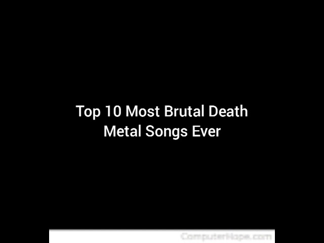 Top 10 Most Brutal Death Metal Songs Ever