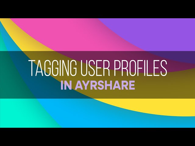 User Profile Tagging in Ayrshare