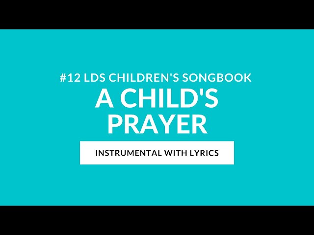#12 | A Child’s Prayer (Instrumental With Lyrics) | LDS Children's Songbook