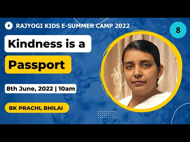 Kids Camp 08 - Kindness Is a Passport || BK Prachi || 8-6-2022 @10am