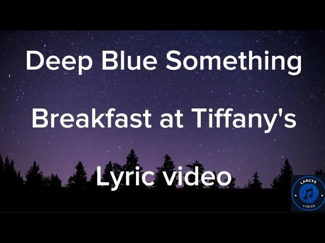Deep Blue Something - Breakfast at Tiffany's lyric video